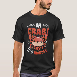 Camiseta Oh Crab It´s Monday   Anti Work Hate Mondays
