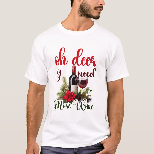 Camiseta Oh Deer, I Need More Wine Christmas Funny Holiday (Frente)