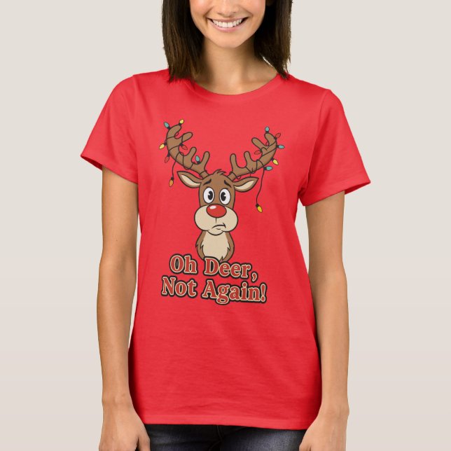 Camiseta Oh Deer Not Again Funny Reindeer (Frente)