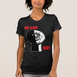 Camiseta Oh deus porque cara Meme da raiva da cara