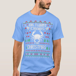 Camiseta Oh, Eu Quero Caranguejos Para O Suor De Natal Feio