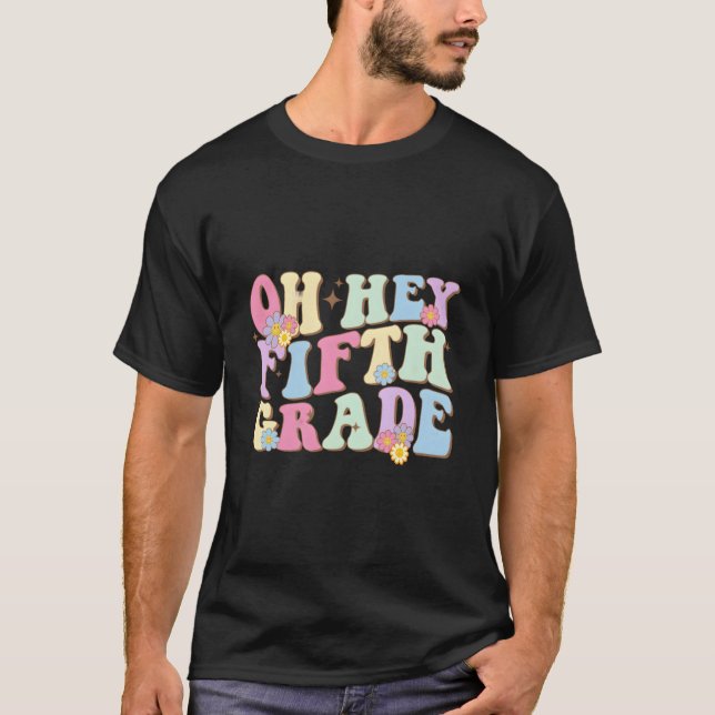 Camiseta Oh Hey Fifth Grade First Day Back To School Teache (Frente)
