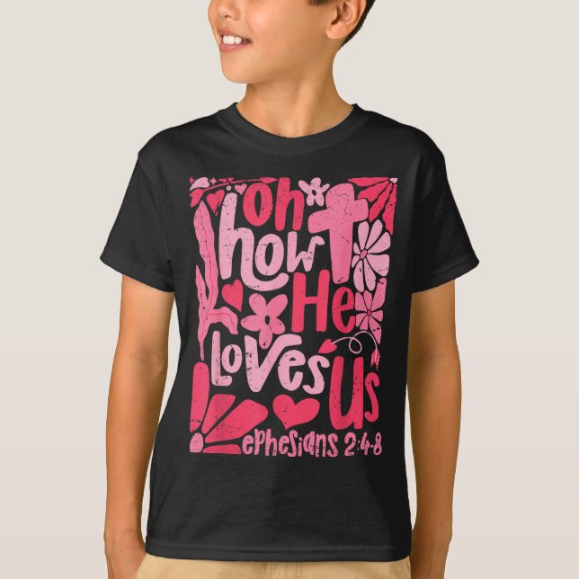Camiseta Oh How He Loves Us Boho Valentine Flower Jesus Chr (Frente)