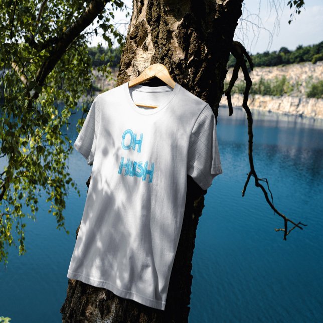 Camiseta Oh Hush - engraçado, carta desenhada à mão (Criador carregado)