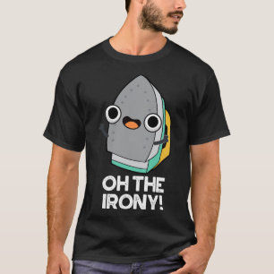 Camiseta Oh, Ironia Cute Iron Pun