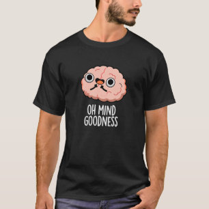 Camiseta Oh mente Deus Cérebro Engraçado Pun Escuro BG