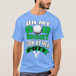 Camiseta Oh Meu Deus Becky Olha Para O Golfe Engraçado Dela