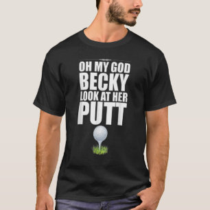 Camiseta Oh Meu Deus Becky Olhe Para A Gol De Putage.
