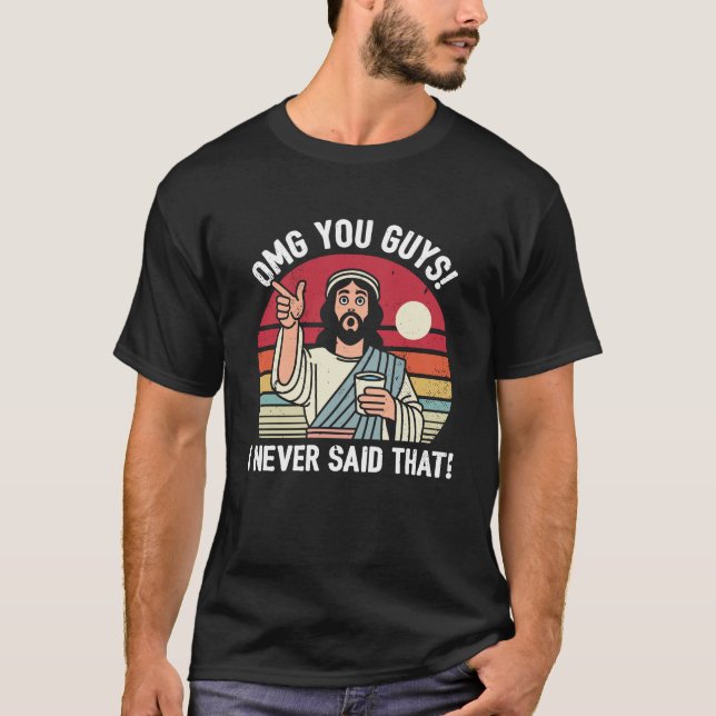 Camiseta Oh Meu Deus, Caras Que Nunca Disse (Frente)