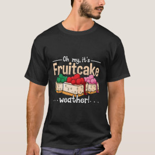 Camiseta Oh Meu Deus É Fruitcake Cozinhar De Tempo