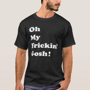 Camiseta Oh Meu Frickin Gosh Potty Mouth Substituto Texting