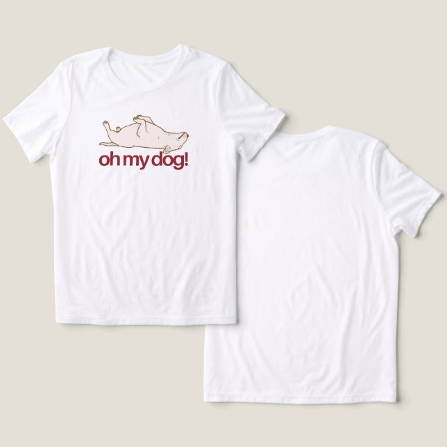 Camiseta Oh My Dog! (Design Frente e Verso)