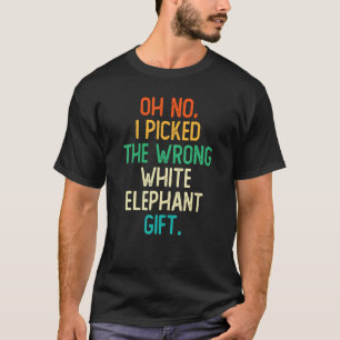 Camiseta Oh Não, Eu Peguei O Elefante Branco Errado 5