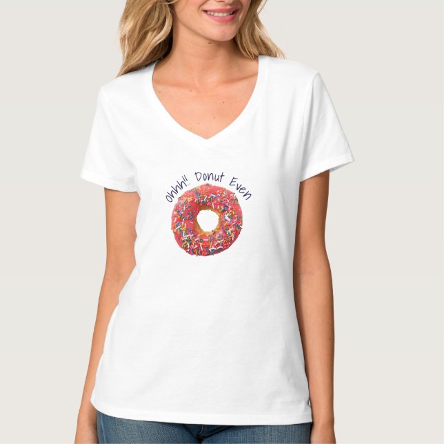 Camiseta Oh, Nem Sequer! Engraçado Rosquinha Doughnut Pun H (Frente)