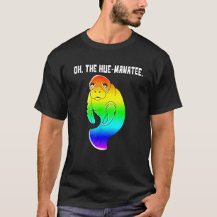 Camiseta Oh, O Hue Manatee Humanity Engraçado Pun