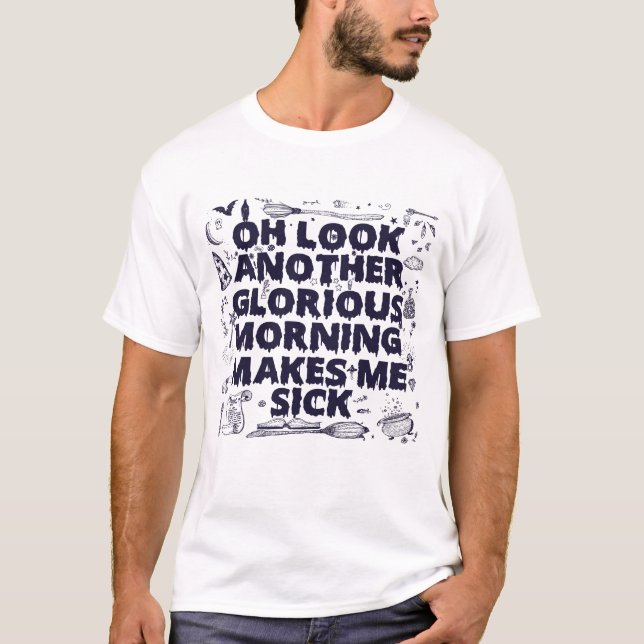 Camiseta Oh, Olhe Outra Manhã Gloriosa Me Faz Doer (Frente)