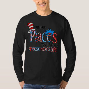 Camiseta Oh, Os Lugares Que Você Vai Para A Pré-Escolar Pro
