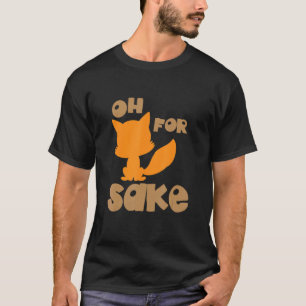 Camiseta Oh Para Fox Sake Sarcastic Pun Piada Aniversário