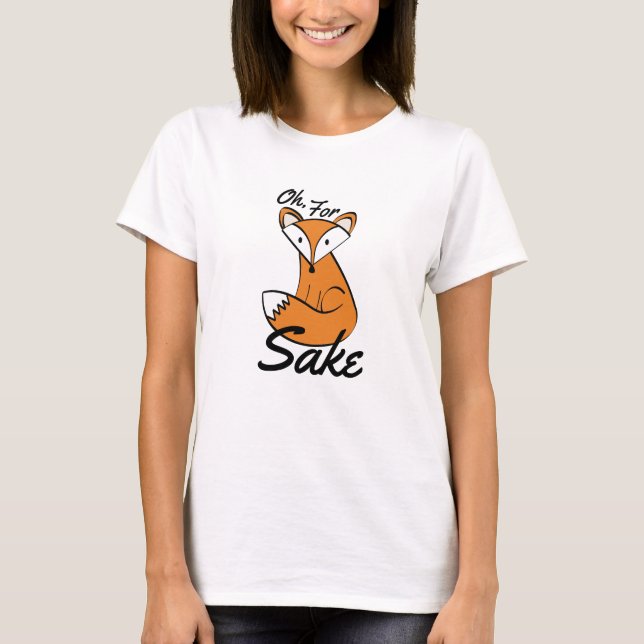 Camiseta Oh, Pela Fox Sake (Frente)