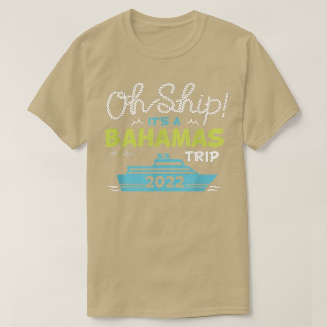 Camiseta Oh Ship Its a Bahamas Trip2022 Bahamas Cruise  (Frente do Design)