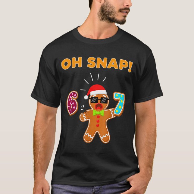 Camiseta Oh Snap 67 Six Seven Meme Gingerbread Man Funny 67 (Frente)