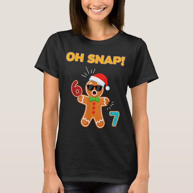 Camiseta Oh Snap 67 Six Seven Meme Gingerbread Man Funny 67 (Frente)