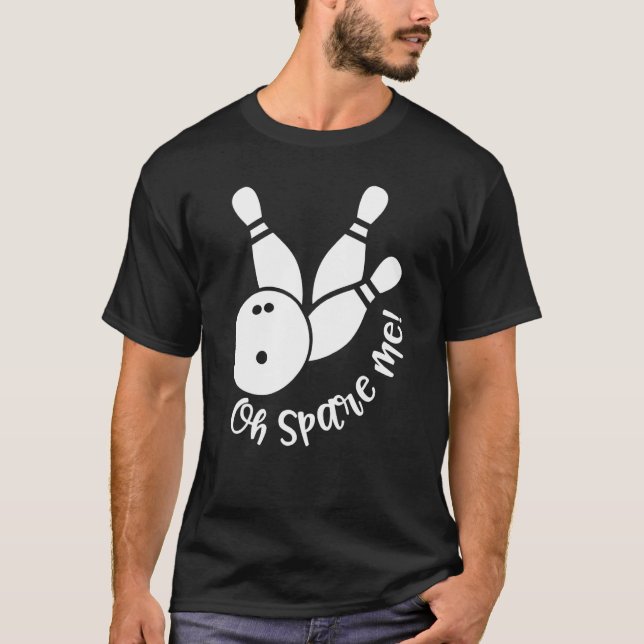 Camiseta Oh Spare Me  Bowling Player Bowler Bowling (Frente)