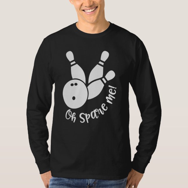 Camiseta Oh Spare Me  Bowling Player Bowler Bowling (Frente)