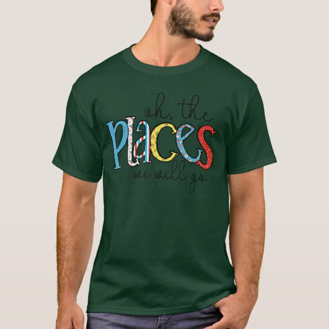 Camiseta Oh The Places We Will Go Reading Day Book Lovers T (Frente)