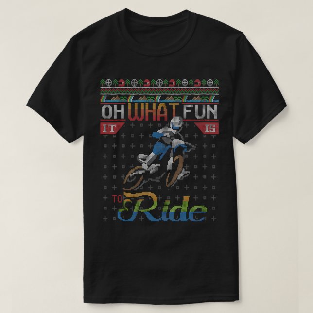 Camiseta Oh What Fun It Is To Ride Dirt Bike Ugly Christmas (Frente do Design)