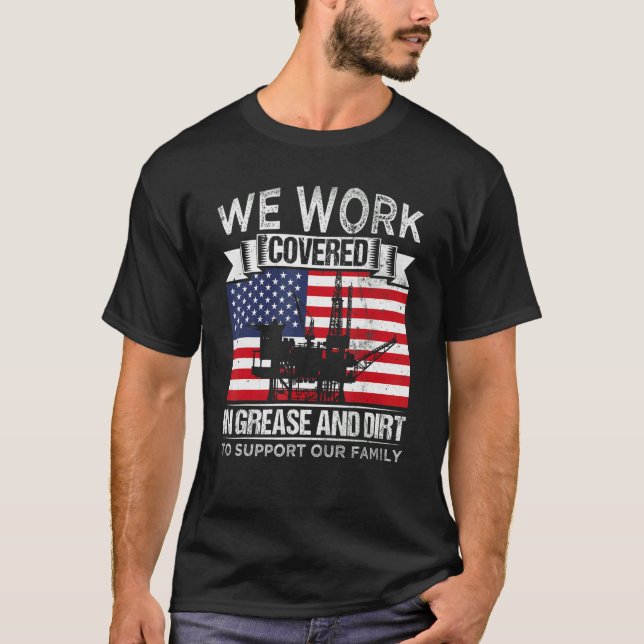 Camiseta Oil Platform Work Covered Grease And Dirt Support  (Frente)