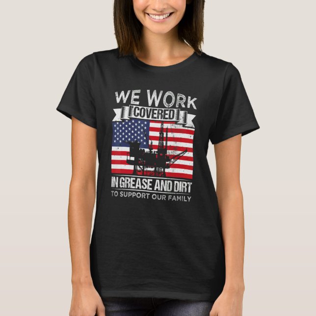 Camiseta Oil Platform Work Covered Grease And Dirt Support  (Frente)