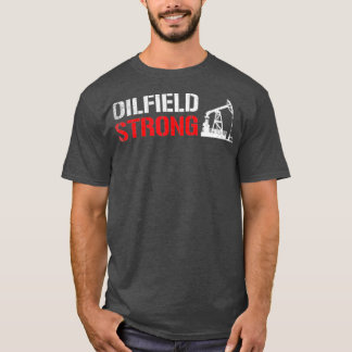 Camiseta Oilfield Strong Oilworker Oilfield