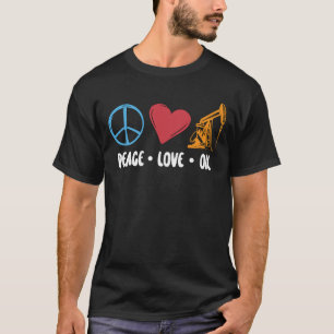 Camiseta Oilfield Worker Peace Love Oil Rig Trabalhadores