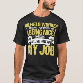 Camiseta Oilfield Worker Roughneck Hardest Part About My