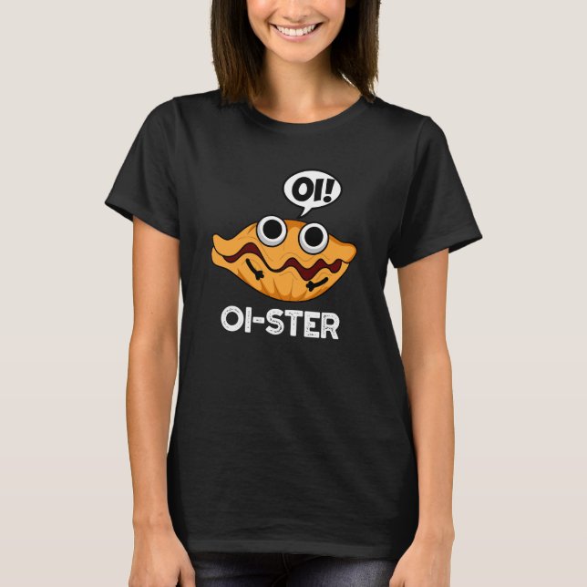 Camiseta Oister Funny Animal Oyster Pun Dark BG (Frente)