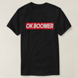 Camiseta OK BOOMER Engraçado Geração do Milênio Present