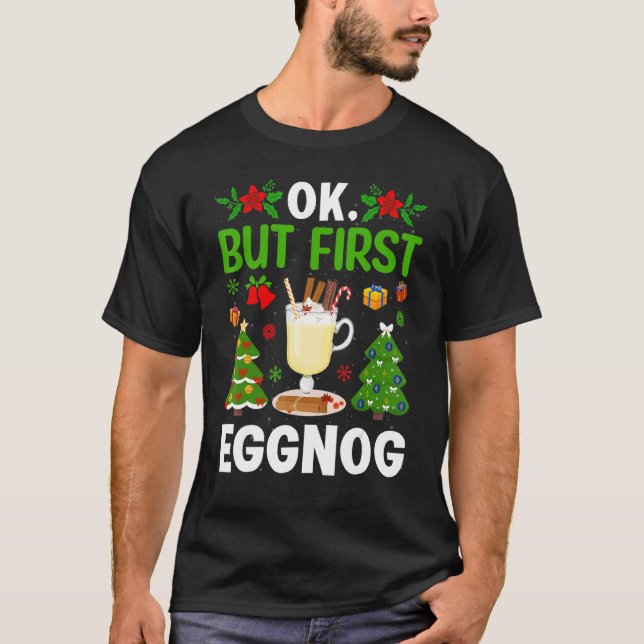 Camiseta Ok  But First Eggnog (Frente)