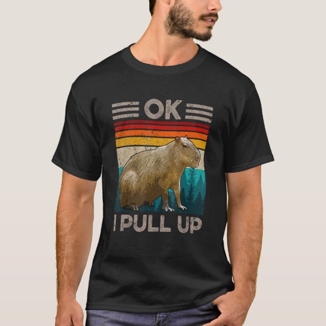 Camiseta Ok, Eu Puxo Capybara Capybara Dank Meme (Frente)