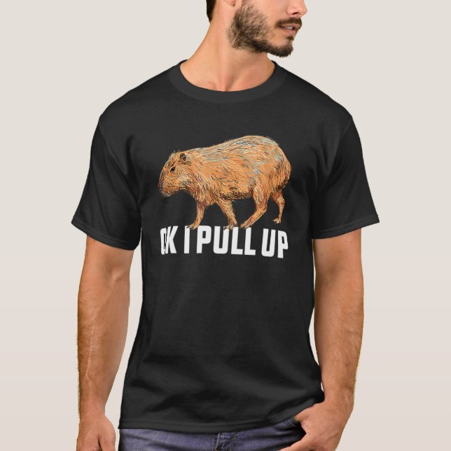 Camiseta Ok, Eu Puxo Capybara Capybara Meme, Ok, Eu Levanto (Frente)