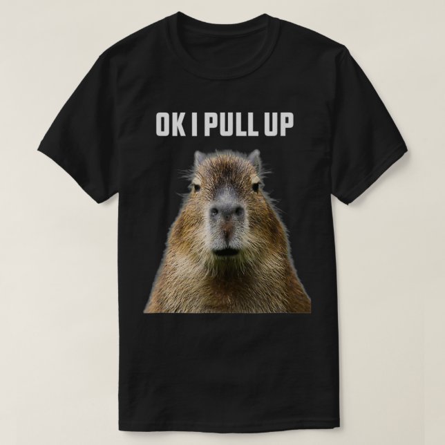 Camiseta Ok I Pull Up ybara Funny Humor wildlife  (Frente do Design)