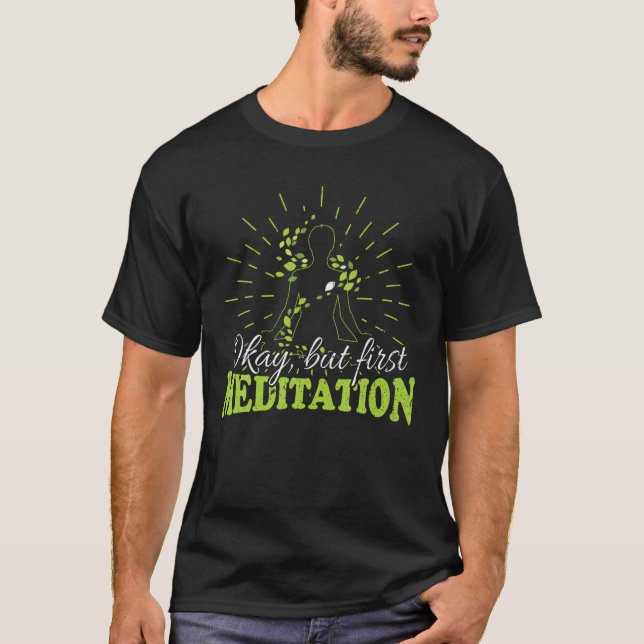 Camiseta Ok, Mas Primeira Meditação - Yoga (Frente)