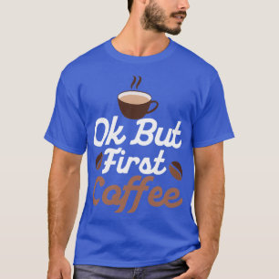 Camiseta Ok, mas Primeira Pessoa Cafeinada Morning Caffeina