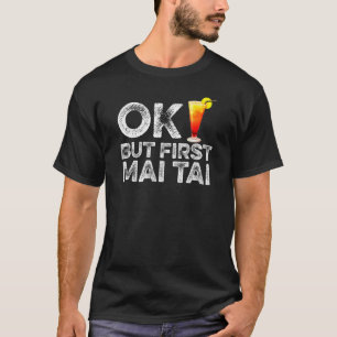 Camiseta Ok, Mas Primeiro Bebida De Cocktail De Rum Mai Tai