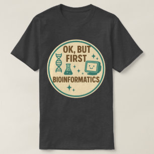 Camiseta Ok, mas Primeiro Bioinformática
