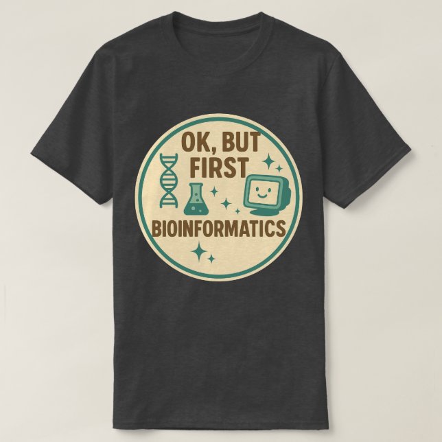 Camiseta Ok, mas Primeiro Bioinformática (Frente do Design)