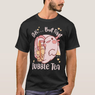 Camiseta Ok Mas Primeiro Boba Tea Cute Axolotl