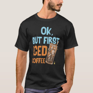 Camiseta Ok, Mas Primeiro Café Forçado Adoro Café Da Manhã 