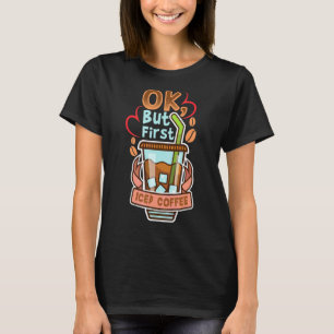 Camiseta Ok, Mas Primeiro Coffee Caffeine Drinker Citações