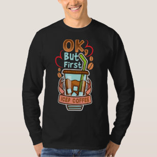 Camiseta Ok, Mas Primeiro Coffee Caffeine Drinker Citações